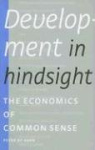 Development in Hindsight - The Economics of Common Sense