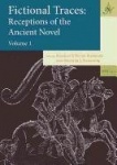 Fictional Traces - Receptions of the Ancient Novel - Volume 1