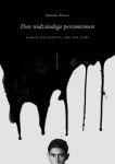 Den nödvändiga pessimismen : klarsyn och svartsyn i dikt och tanke