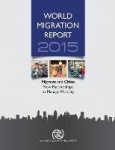 World Migration Report 2015 - Migrants and Cities - New Partnerships to Manage Mobility