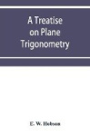 A treatise on plane trigonometry