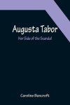 Augusta Tabor - Her Side of the Scandal
