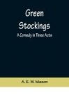 Green Stockings - A Comedy in Three Acts