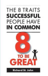 8 to be Great - The 8 Traits Successful People Have in Common