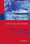 Multimedia Multiprocessor Systems - Analysis, Design and Management