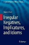 Irregular Negatives, Implicatures, and Idioms
