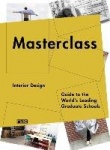 Masterclass: Interior Design - Guide to the World's Leading Graduate Schools