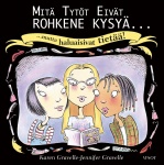 Mitä tytöt eivät rohkene kysyä, mutta haluaisivat tietää