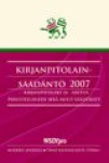 Kirjanpitolainsäädäntö 2007 - kirjanpitolaki ja -asetus perusteluineen sekä muut säädökset