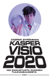 Kaspervisio 2020 : 100 ennustusta Suomen tulevaisuudesta