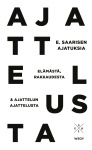 E. Saarisen ajatuksia elämästä, rakkaudesta ja ajattelun ajattelusta