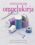 OTAVAN SUURI OMPELUKIRJA - käytännön opas kotiompelijalle
