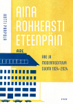 Aina rohkeasti eteenpäin : ARE ja modernisoituva Suomi 1924–2024