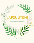 Lapsuuteni (täytettävä kirja) : muistoja vauvasta koululaiseksi