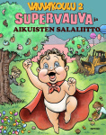 Vauvakoulu 2 : Supervauva ja aikuisten salaliitto