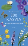 300 kasvia Suomen luonnossa (pehmeäkantinen)
