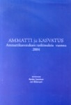 Ammatti ja kasvatus Ammattikasvatuksen tutkimuksia vuonna 2004 Ammattikasvatuksen tutkimus- ja koulutuskeskus