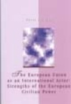 The European Union as an International Actor: Strengths of the European Civilian Power Studies in European Societies and Politic