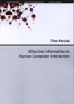 Affective Information in Human-Computer Interaction Tietojenkäsittelytieteiden laitoksen sarja Dissertations in Interactive Tech