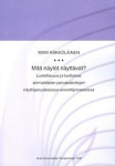 Mitä näytöt näyttävät? Luotettavuus ja luottamus ammatillisten perustutkintojen näyttöperusteisessa arviointiprosessissa