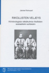 Rikollisten veljeys :kriminologisia näkökulmia rikollisten sosiaalisiin suhteisiin /