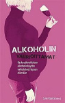Alkoholin vaurioittamat : raskaudenaikaisen alkoholinkäytön vaikutukset lapsen elämään