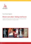 Eleven som aktør i dialog med kunst : ungdoms erfaring med kunstundervisningens innhold og metode i faget kunst og håndverk i no