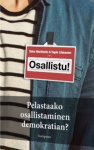 Osallistu! : pelastaako osallistaminen demokratian?