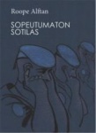 Sopeutumaton sotilas : kuusi kuukautta Kyproksella 1964