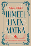 Ihmeellinen matka : halki Suomen äärimmäisten seutujen
