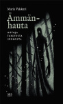 Ämmänhauta : Outoja tarinoita Suomesta