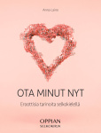 Ota minut nyt (selkokirja) : eroottisia tarinoita selkokielellä