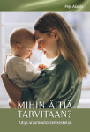 Mihin äitiä tarvitaan? : Äitiys arvomuutoksen keskellä