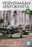 Vesivehmaan lentokenttä : Vesivehmaan lentokentän historia. Osa 1, sotavuodet 1939-1945