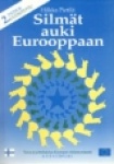 SILMÄT AUKI EUROOPPAAN tietoa ja pohdiskelua Euroopan yhdentymisestä