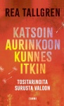 Katsoin aurinkoon kunnes itkin : Tositarinoita surusta valoon