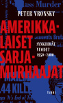 Amerikkalaiset sarjamurhaajat : Synkimmät vuodet 1950-2000