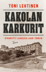 Kakolan karkurit : Dynamiitti-Laineesta Lauri Törniin