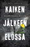 Kaiken jälkeen elossa : Huumemaailmasta vapauteen