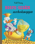 Disney. Roope-sedän mehukauppa. TKK 93 : Tammen kultaiset kirjat 93