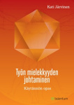 Työn mielekkyyden johtaminen : käytännön opas
