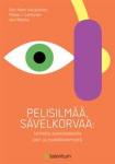 Pelisilmää, sävelkorvaa : tarinoita suomalaisesta peli- ja musiikkiviennistä
