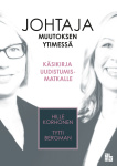 Johtaja muutoksen ytimessä : käsikirja uudistumiseen