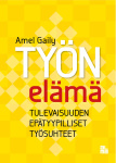Työn elämä : tulevaisuuden epätyypilliset työsuhteet