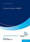 Parasta Artun mitalla? - Arviointia Paras-uudistuksen lähtötilanteesta ja kehittämispotentiaalista kunnissa