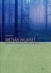 Metsän hiljaiset - Metsätyön rakennemurrosten kolme sukupolvea