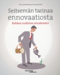 Seitsemän tarinaa ennovaatiosta - Rohkea uudistaa ennakoiden