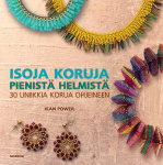 Isoja koruja pienistä helmistä : 30 uniikkia korua ohjeineen