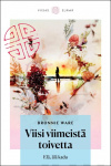 Viisi viimeistä toivetta : elä, älä kadu
