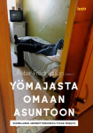 Yömajasta omaan asuntoon : suomalaisen asunnottomuuspolitiikan menestystarina